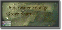 Underwater Footage of Grove Shaft
